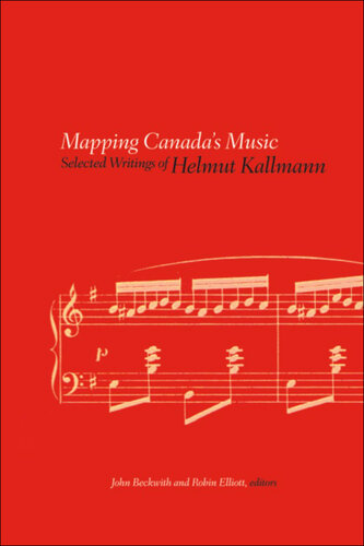 Mapping Canada's Music: Selected Writings of Helmut Kallmann
