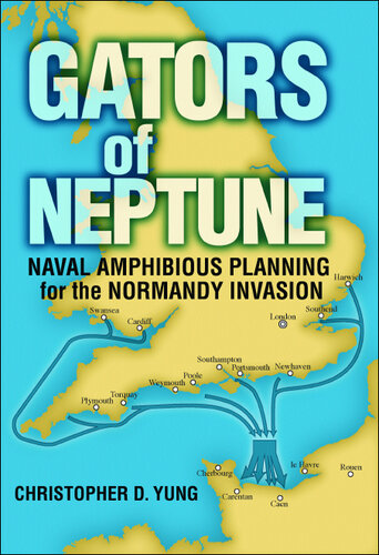 Gators of Neptune: Naval Amphibious Planning for the Normandy Invasion
