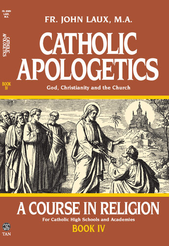 Catholic Apologetics: God, Christianity, and the Church