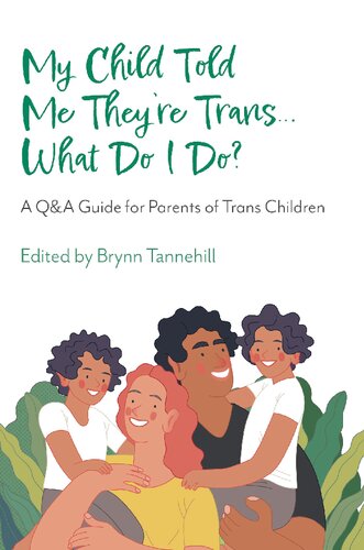 My Child Told Me They're Trans...What Do I Do? A Q&A Guide for Parents of Trans Children
