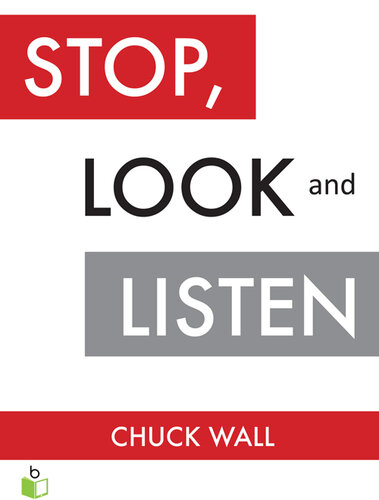Stop, Look, & Listen: The Customer CEO Business Fable About How to Profit from the Power of Your Customers