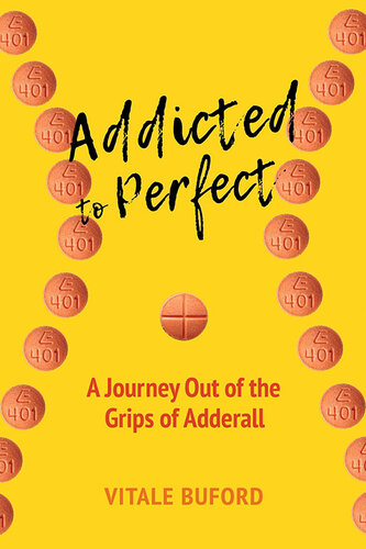 Addicted to Perfect: A Journey Out of the Grips of Adderall