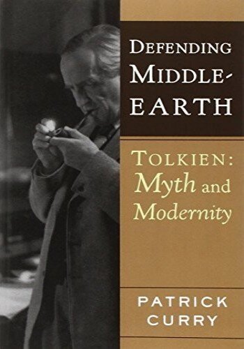 Defending Middle-Earth: Tolkien: Myth and Modernity