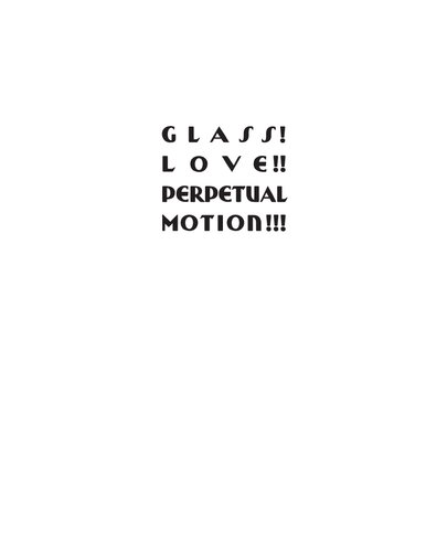Glass! Love!! Perpetual Motion!!! A Paul Scheerbart Reader