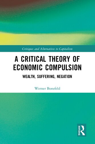 A Critical Theory of Economic Compulsion: Wealth, Suffering, Negation