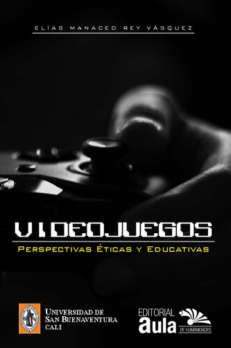 Videojuegos. Perspectivas Éticas y Educativas