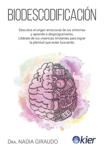 Biodescodificación: Descubre el origen emocional de tus síntomas y aprende a desprogramarlos (Spanish Edition)