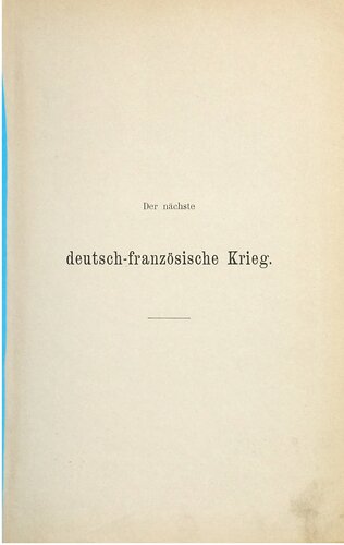 Der nächste Deutsch-Französische Krieg : Eine militärisch-politische Studie