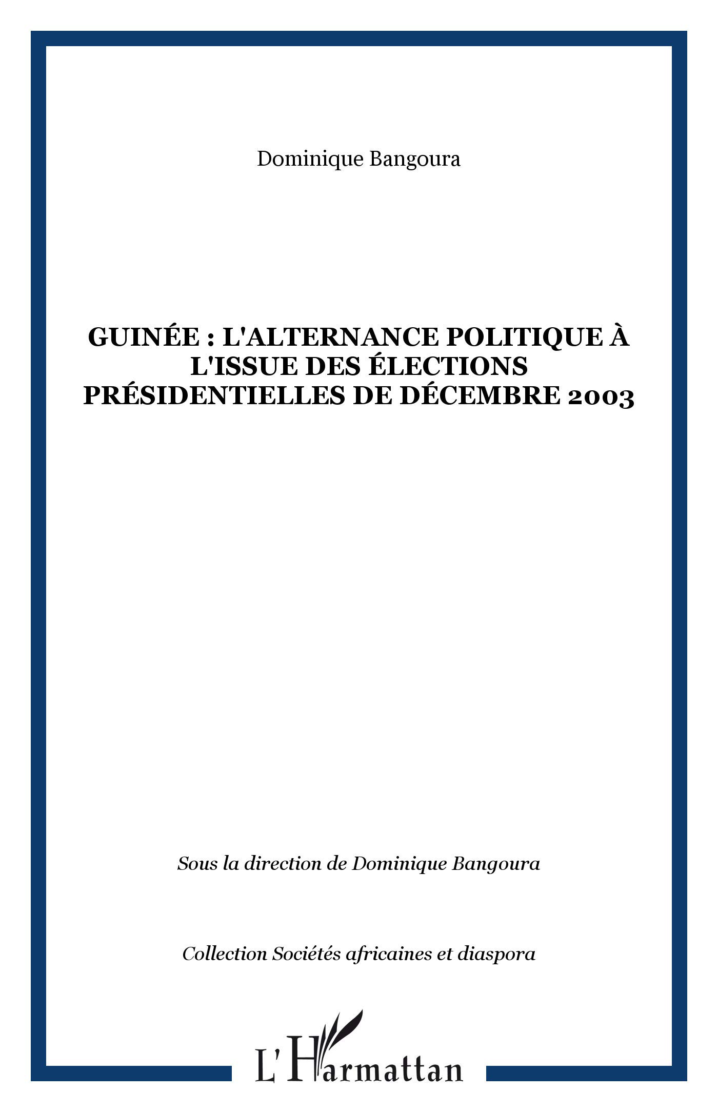 Guinée : l'alternance politique à l'issue des élections présidentielles de décembre 2003. Actes des Colloques des 21 novembre 2003 et 17 mars 2004