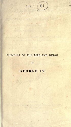 George IV. Memoirs of his life and reign, interspersed with numerous personal anecdotes
