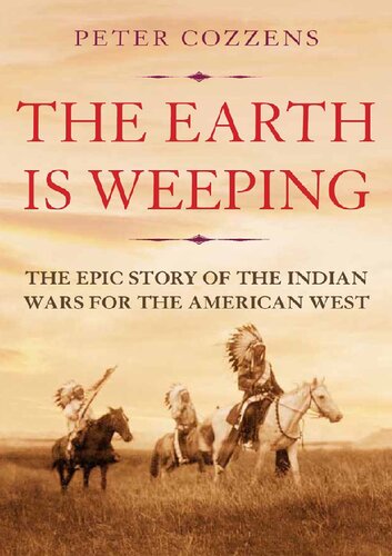 The Earth is weeping; The epic story of the Indian Wars for the American West