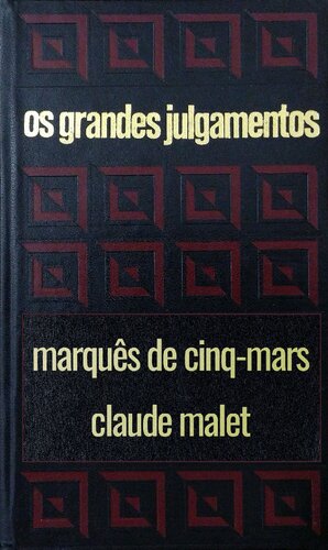 Os grandes julgamentos - Cinq-Mars e Malet