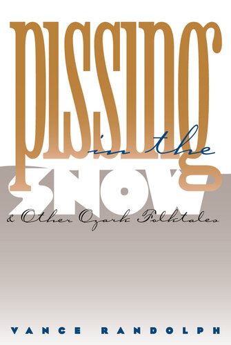 Pissing in the Snow and Other Ozark Folktales