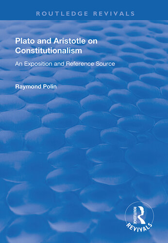 Plato and Aristotle on Constitutionalism: An Exposition and Reference Source