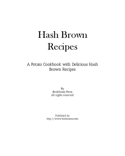 Hash Brown Recipes: A Potato Cookbook with Delicious Hash Brown Recipes
