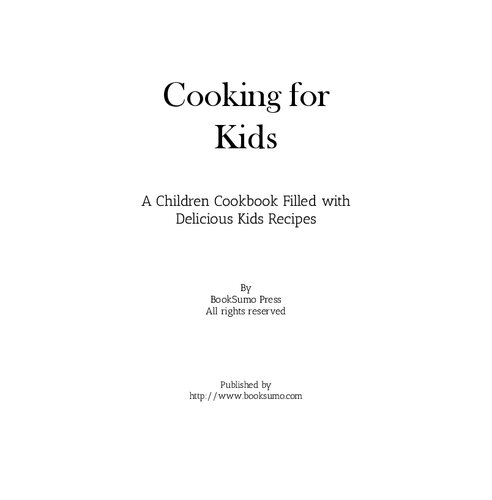 Cooking for Kids: A Children Cookbook Filled with Delicious Kids Recipes