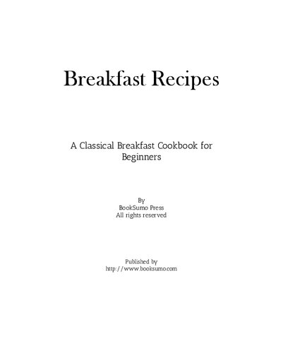 Breakfast Recipes: A Classical Breakfast Cookbook for Beginners