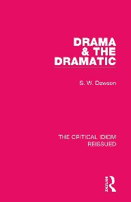 The Critical Idiom Reissued. Drama & the dramatic