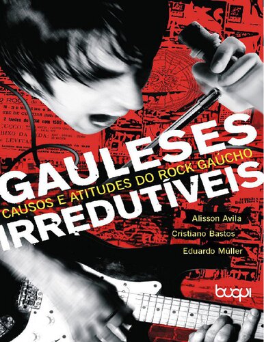 Gauleses irredutíveis: causos e atitudes do rock gaúcho
