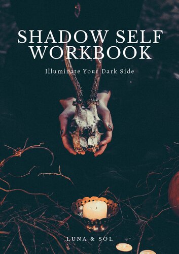 Shadow Self Workbook: Illuminate Your Dark Side