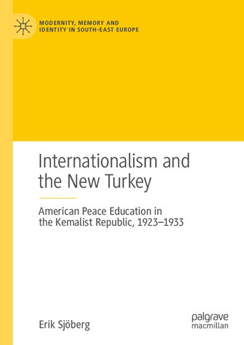 Internationalism and the New Turkey: American Peace Education in the Kemalist Republic, 1923-1933