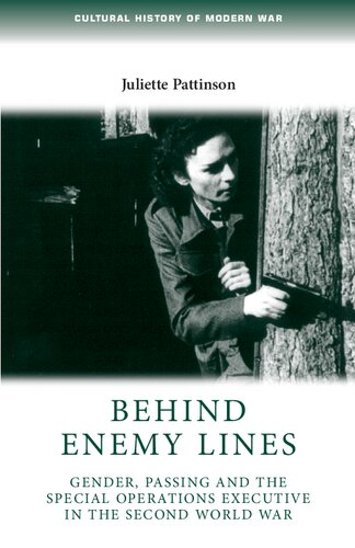 Behind Enemy Lines: Gender, Passing and the Special Operations Executive in the Second World War