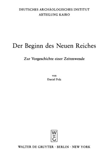 Der Beginn des Neuen Reiches: Zur Vorgeschichte einer Zeitenwende