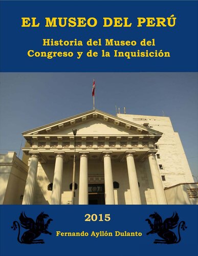 El museo del Perú. Historia del Museo del Congreso y de la Inquisición