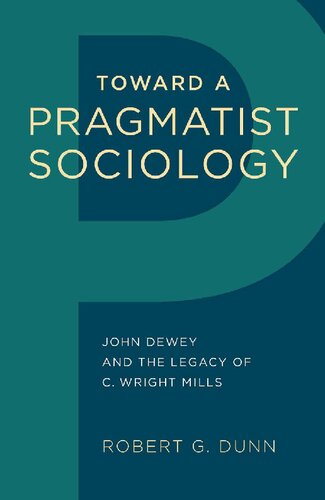 Toward a Pragmatist Sociology: John Dewey and the Legacy of C. Wright Mills