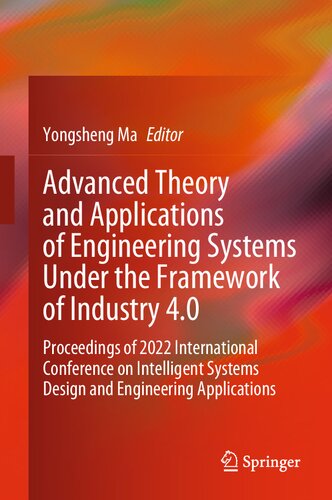 Advanced Theory and Applications of Engineering Systems Under the Framework of Industry 4.0: Proceedings of 2022 International Conference on Intelligent Systems Design and Engineering Applications