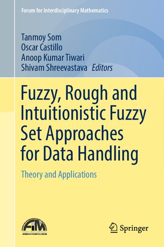 Fuzzy, Rough and Intuitionistic Fuzzy Set Approaches for Data Handling: Theory and Applications