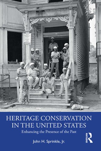 Heritage Conservation in the United States: Enhancing the Presence of the Past