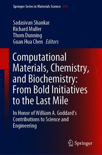 Computational Materials, Chemistry, and Biochemistry: From Bold Initiatives to the Last Mile: In Honor of William A. Goddard’s Contributions to Science and Engineering