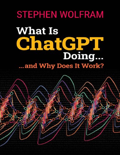 What Is ChatGPT Doing ... and Why Does It Work?