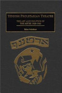 Yiddish Proletarian Theatre: The Art and Politics of the Artef, 1925-1940
