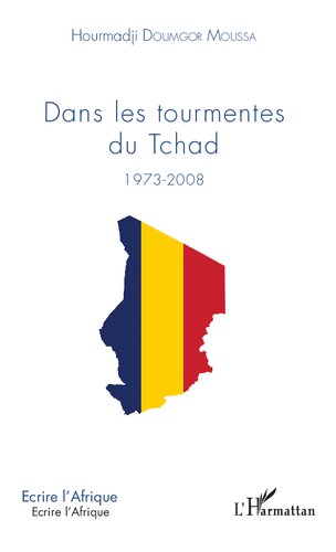 Dans les tourmentes du Tchad: 1973–2008