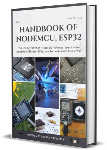 HANDBOOK OF NODEMCU ESP32: Top 100 Internet of Things (IoT) Project Ideas with NodeMCU, ESP8266, and ESP32 for Beginners and Inventors
