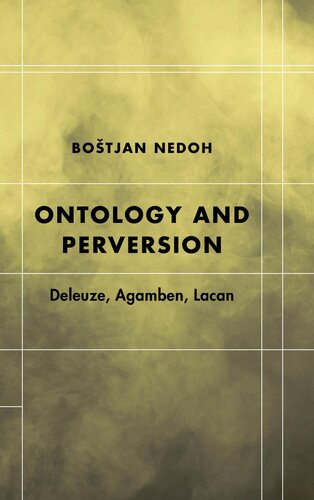 Ontology and Perversion: Deleuze, Agamben, Lacan