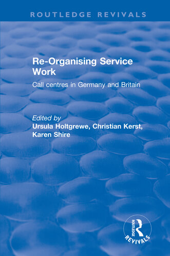 Re-organising Service Work: Call Centres in Germany and Britain