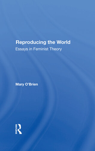 Reproducing The World: Essays In Feminist Theory