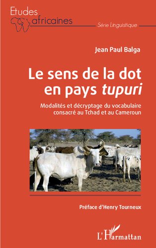 Le sens de la dot en pays tupuri: Modalités et décryptage du vocabulaire consacré au Tchad et au Cameroun