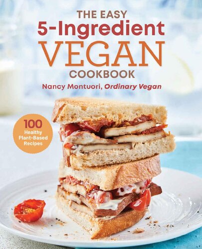 The Easy 5 Ingredient Vegan Cookbook: 100 Healthy Plant Based Recipes