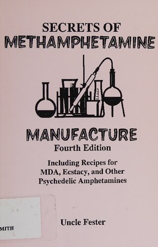 Secrets of Methamphetamine Manufacture 4th Edition - Including Recipes For MDA, Ecstacy and Other Psychedelic Amphetamines