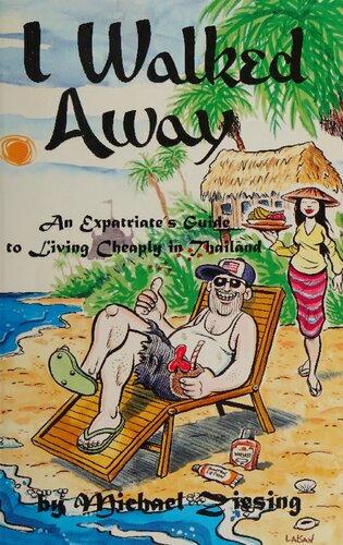 I Walked Away: An Expatriate's Guide to Living Cheaply in Thailand
