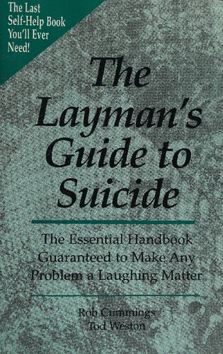 The Layman's Guide to Suicide: The Essential Handbook Guranteed to Make Any Problem a Laughing Matter
