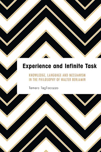 Experience and Infinite: Task Knowledge, Language and Messianism in the Philosophy of Walter Benjamin