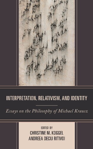 Interpretation, Relativism, and Identity: Essays on the Philosophy of Michael Krausz