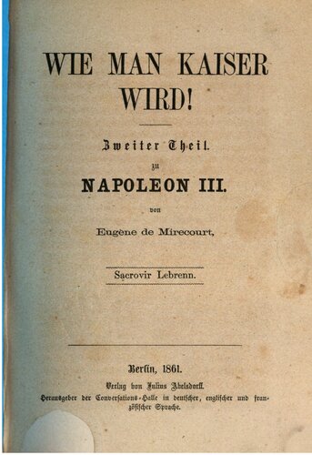 Napoleon III. Wie man Kaiser wird!