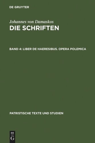 Die Schriften: Band 4 Liber de haeresibus. Opera polemica