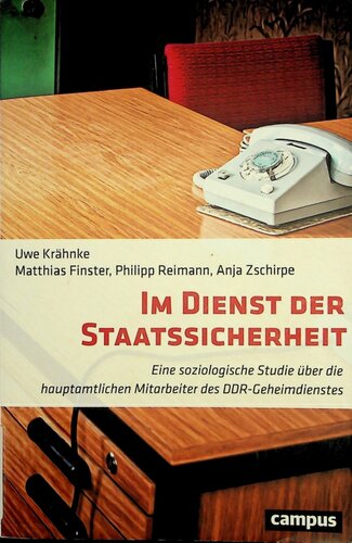 Im Dienst der Staatssicherheit: Eine soziologische Studie über die hauptamtlichen Mitarbeiter des DDR-Geheimdienstes